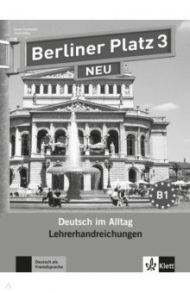 Berliner Platz 3 NEU. B1. Deutsch im Alltag. Lehrerhandbuch / Kaufmann Susan