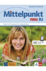 Mittelpunkt neu B2. Arbeitsbuch mit Audio-CD / Daniels Albert, Sander Ilse, Kohl-Kuhn Renate