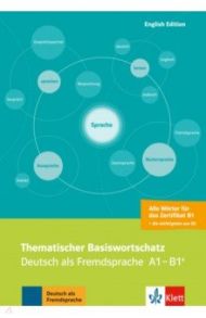 Thematischer Basiswortschatz. Deutsch als Fremdsprache. A1-B1+. English Edition