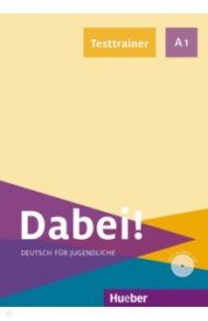 Dabei! A1. Testtrainer mit Audio-CD. Deutsch f?r Jugendliche. Deutsch als Fremdsprache / Kopp Gabriele, Alberti Josef