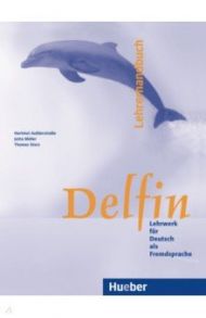 Delfin. Lehrerhandbuch. Lehrwerk f?r Deutsch als Fremdsprache. Deutsch als Fremdsprache / Aufderstrabe Hartmut, Muller Jutta, Storz Thomas