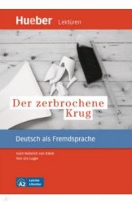 Der zerbrochene Krug. A2. Leseheft nach Heinrich von Kleist. Deutsch als Fremdsprache / Luger Urs