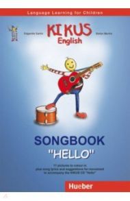 Kikus English. Songbook "Hello". Language Learning for Children. English as a foreign language / Garlin Edgardis, Merkle Stefan