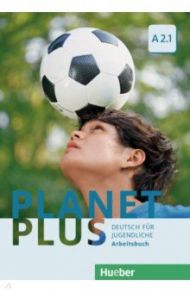 Planet Plus. A2.1. Arbeitsbuch. Deutsch f?r Jugendliche. Deutsch als Fremdsprache / Kopp Gabriele, Alberti Josef, Buttner Siegfried