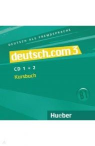 Deutsch.com 3. 2 Audio-CDs zum Kursbuch. Deutsch als Fremdsprache / Vicente Sara, Pilypaityte Lina, Cristache Carmen