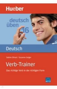 Deutsch ?ben. Verb-Trainer. Das richtige Verb in der richtigen Form. A2-C2 / Dinsel Sabine, Geiger Susanne