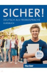 Sicher! B1+. Kursbuch. Deutsch als Fremdsprache / Perlmann-Balme Michaela, Schwalb Susanne