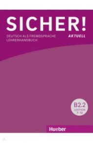 Sicher! aktuell B2.2. Lehrerhandbuch. Deutsch als Fremdsprache / Wagner Susanne