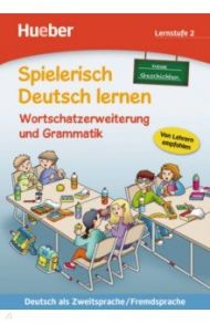 Wortschatzerweiterung und Grammatik – neue Geschichten. Lernstufe 2 / Techmer Marion, Low Maximilian