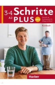 Schritte plus Neu 3+4. Kursbuch. Deutsch als Zweitsprache f?r Alltag und Beruf / Hilpert Silke, Niebisch Daniela, Penning-Hiemstra Sylvette