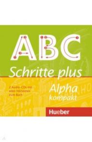 Schritte plus Alpha kompakt. 2 Audio-CDs zum Kursbuch. Deutsch als Zweitsprache / Bottinger Anja