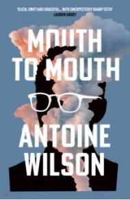 Mouth to Mouth / Wilson Antoine