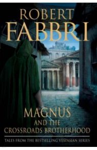 Magnus and the Crossroads Brotherhood / Fabbri Robert