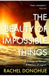 The Beauty of Impossible Things / Donohue Rachel