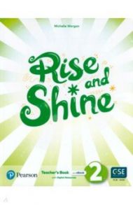 Rise and Shine. Level 2. Teacher's Book with Pupil's eBook, Activity eBook, Presentation Tool / Worgan Michelle