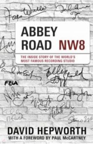 Abbey Road. The Inside Story of the World’s Most Famous Recording Studio / Hepworth David