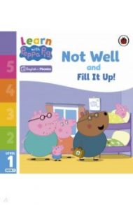 Not Well and Fill it Up! Level 1 Book 7