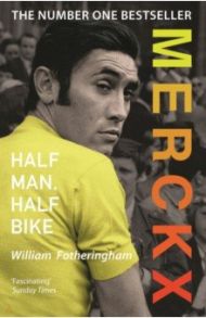 Merckx. Half Man, Half Bike / Fotheringham William