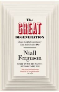 The Great Degeneration. How Institutions Decay and Economies Die / Ferguson Niall