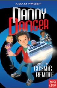 Danny Danger and the Cosmic Remote / Frost Adam