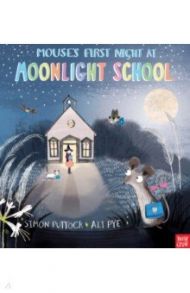 Mouse’s First Night at Moonlight School / Puttock Simon