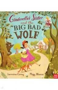 Cinderella's Sister and the Big Bad Wolf / Carey Lorraine