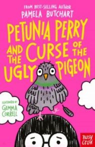 Petunia Perry and the Curse of the Ugly Pigeon / Butchart Pamela