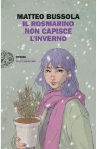 Il rosmarino non capisce l’inverno / Bussola Matteo