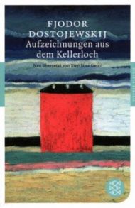 Aufzeichnungen aus dem Kellerloch / Dostoievski Fedor