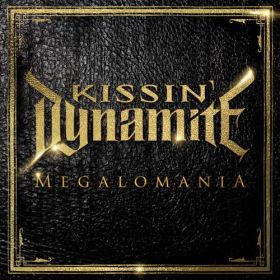 KISSIN’ DYNAMITE - Megalomania 2014