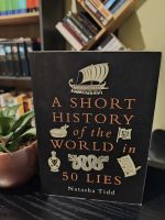A short history of the world in 50 lies by Natasha Todd