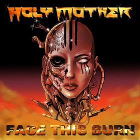 HOLY MOTHER - Face This Burn CD DIGIPAK