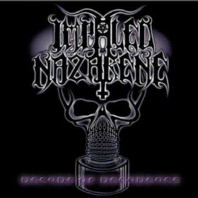 IMPALED NAZARENE - Decade Of Decadence