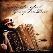 YE BANISHED PRIVATEERS - Til the Sea Shall Give up Her Dead