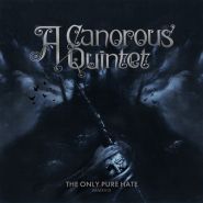 A CANOROUS QUINTET - The Only Pure Hate - MMXVIII