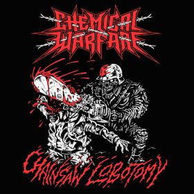 CHEMICAL WARFARE - Chainsaw Lobotomy