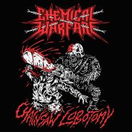 CHEMICAL WARFARE - Chainsaw Lobotomy