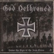GOD DETHRONED - Under The Sign Of The Iron Cross