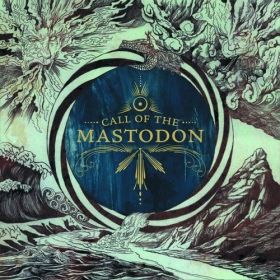 MASTODON - Call Of The Mastodon