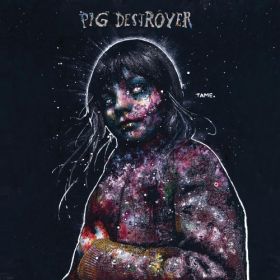 PIG DESTROYER - Painter Of Dead Girls - 2024 Remastered