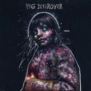 PIG DESTROYER - Painter Of Dead Girls - 2024 Remastered