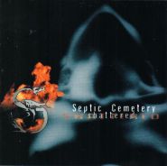 SEPTIC CEMETERY - Shattered (CD)