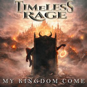 TIMELESS RAGE - My Kingdom Come