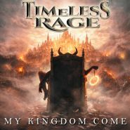 TIMELESS RAGE - My Kingdom Come