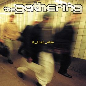 THE GATHERING - If Then Else - Limited reissue to 500 copies