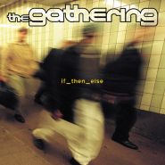 THE GATHERING - If Then Else - Limited reissue to 500 copies