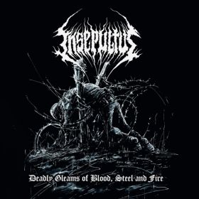 INSEPULTUS - Deadly Gleams of Blood, Steel and Fire