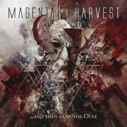 MAGENTA HARVEST - …And Then Came The Dust