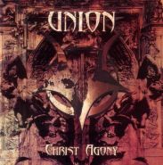 UNION (CHRIST AGONY) - Christ Agony CD