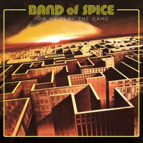 BAND OF SPICE - How We Play The Game